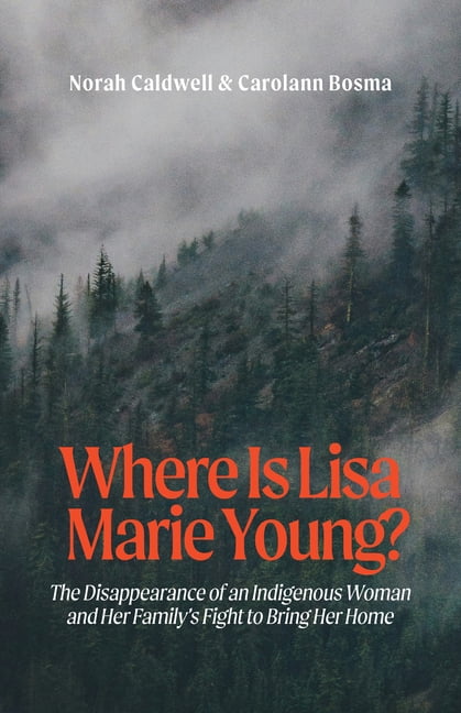 Where Is Lisa Marie Young?: The Disappearance of an Indigenous Woman and Her Family's Fight to Bring Her Home, (Paperback)