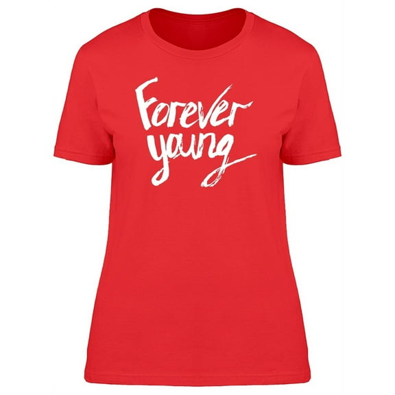 "Forever Young" T-Shirt Women -Image by Shutterstock, Female Medium