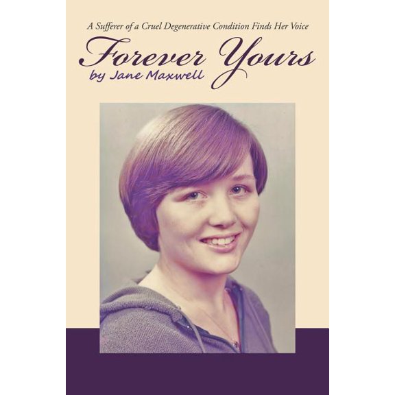 Forever Yours: A Sufferer of a Cruel Degenerative Condition Finds Her Voice (Paperback)