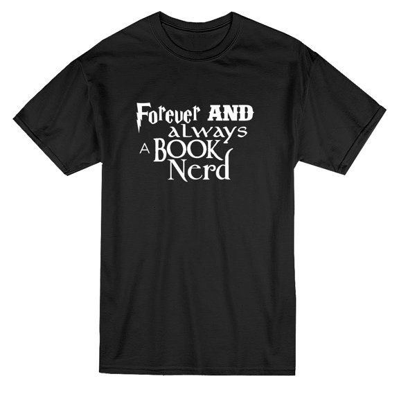 Forever and Always A Book Nerd Quote Men Black T-Shirt, Male Large