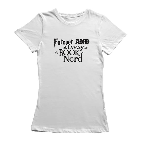 Forever and Always A Book Nerd Quote Women White T-Shirt, Female Medium