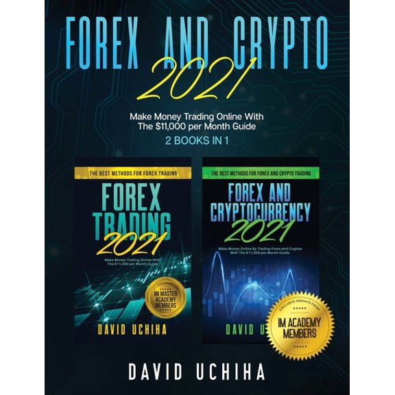 Forex And Crypto 2021: Make Money Trading Online With The $11,000 per Month Guide (2 Books In 1), (Paperback)
