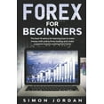thumbnail image 1 of Forex For Beginners : The Best 10 Advice For Learning How To Make Money With Online Forex Trading And Create A Passive Income Working From Home (Paperback), 1 of 1