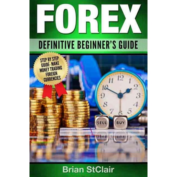 Forex: Definitive Beginner's Guide (Trading Strategies, Forex Trading, Investing Strategies, Trading)