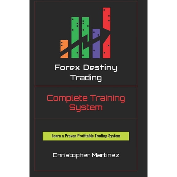 Forex Destiny Trading Complete Training System: Discover Your Own Destiny (Paperback)