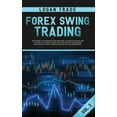 thumbnail image 1 of Forex Forex Swing Trading: THE SECRET STRATEGIES FOR CREATING A PASSIVE INCOME FOR A LIVING IN A SIMPLE GUIDE. DAY AND SWING T, Book 2, (Hardcover), 1 of 1