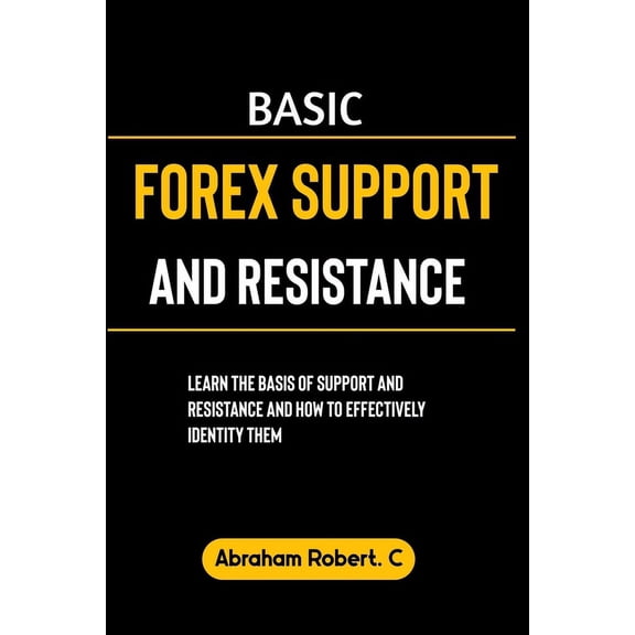 Forex, Forex Trading System, Forex Trading Strategy, Oil, Precious Metals, Commodities, Stocks, Curr: Basic Forex Support And Resistance: Learning The Basic of Support and Resistance and How to Effect