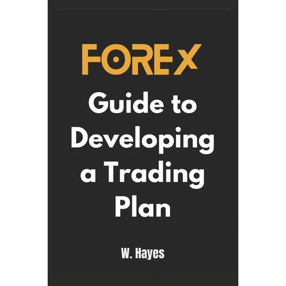 Forex Guide to Developing a Trading Plan, (Paperback)