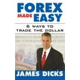thumbnail image 1 of Forex Made Easy: 6 Ways to Trade the Dollar, (Hardcover), 1 of 1