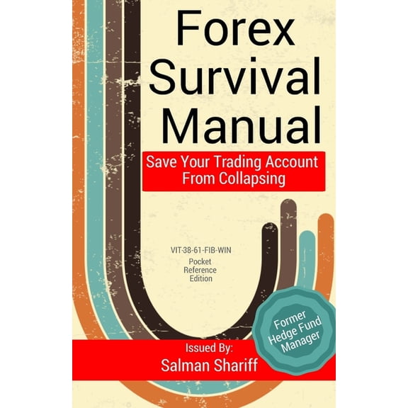 Forex Survival Manual: Save Your Trading Account From Collapsing (Paperback)