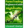 thumbnail image 1 of Forex Trading Beginners Guide to High Profits: How to Limit Risk and Maximize Profits, (Paperback), 1 of 1