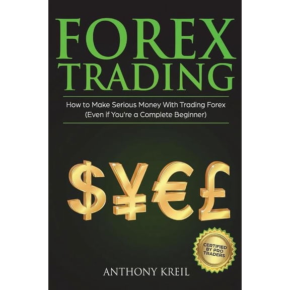 Forex Trading: Forex Trading: The #1 Forex Trading Guide to Learn the Best Trading Strategies to 10x Your Profits (Bonus Beginner Lessons: Basics Explained in Simple Terms, Money Management System, an