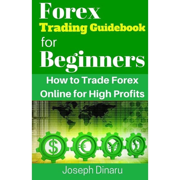 Forex Trading Guidebook for Beginners: How to Trade Forex Online for High Profits, (Paperback)