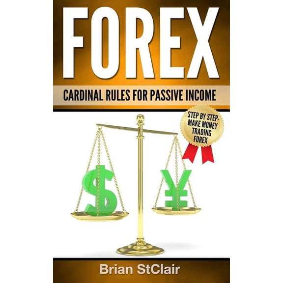 Forex Trading, Investing, Investment, Trading, Stocks, Options: Forex: Cardinal Rules for Passive Income (Paperback)