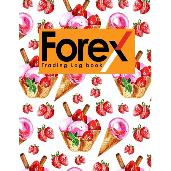 Forex Trading Log Book: Forex Trading Log Book: Forex Trading Log, Trading Log Book, Trading Diary Template, Forex Trading Diary (Paperback)
