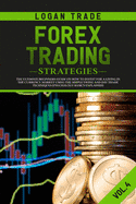 Forex Trading Strategies: The Ultimate beginners Guide On How To Invest For A Living In The Currency Market Using The Simple Swing And Day Trade