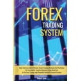 thumbnail image 1 of Forex Trading System : Quick And Easy Guide To Discover Simple Scalping Strategies And Psychology For Forex Market. Your First Beginners' Steps Made Easy In The Forex Trading, High Probability Method To Financial Freedom (Paperback), 1 of 1
