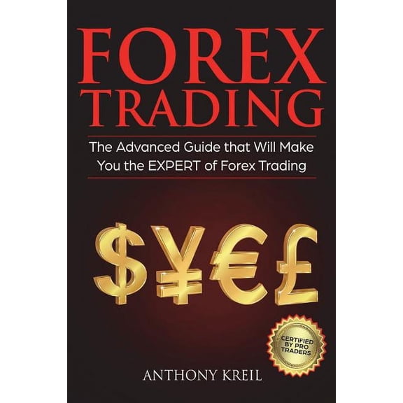 Forex Trading: The #1 Advanced Guide that Will Make You the EXPERT of Forex Trading (Paperback)