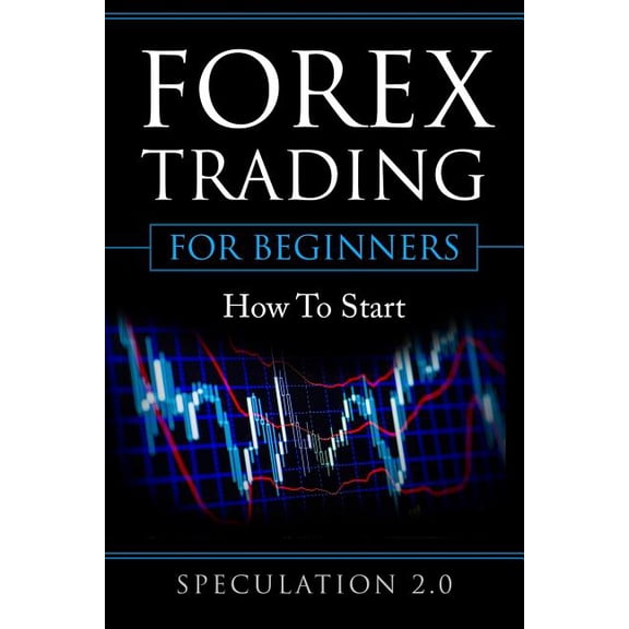 Forex Trading for Beginners: How to Start (Paperback)