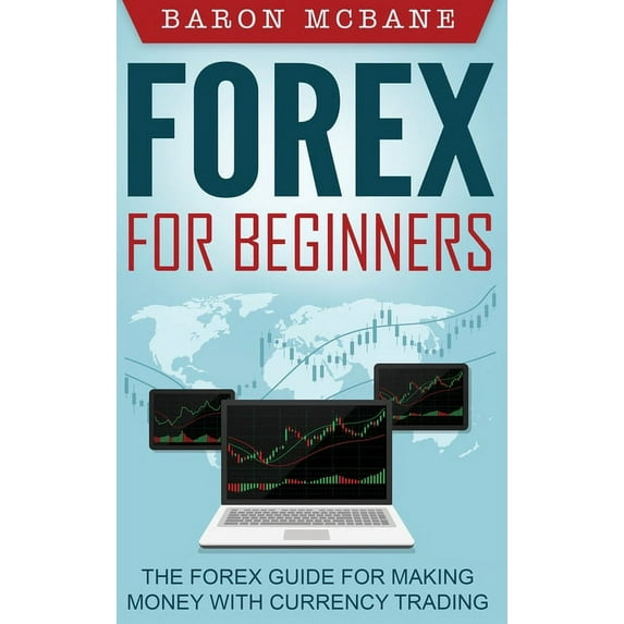 Forex for Beginners: The Forex Guide for Making Money with Currency Trading, (Hardcover)