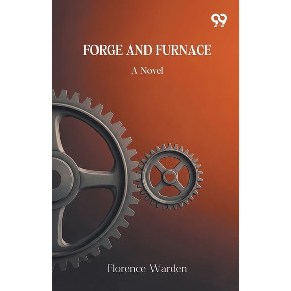 Forge And Furnace A Novel, (Paperback)