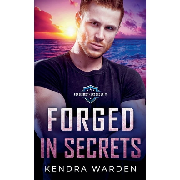 Forge Brothers Security Forged in Secrets, Book 2, (Paperback)
