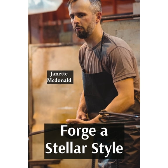 Forge a Stellar Style: Harmonizing Executive Skill amid Luminary Action Plans and Ingenious Collaborative Horizons, (Paperback)