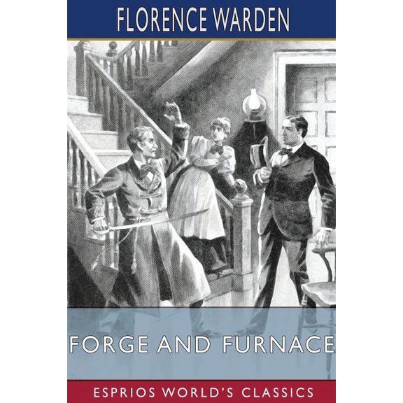 Forge and Furnace (Esprios Classics), (Paperback)