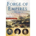 thumbnail image 1 of Pre-Owned Forge of Empires: Three Revolutionary Statesmen and the World They Made, 1861-1871 Paperback, 1 of 1