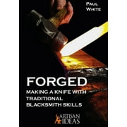 Forged Making a Knife with Traditional Blacksmith Skills, Hardcover