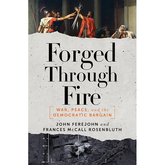 Forged Through Fire: War, Peace, and the Democratic Bargain (Hardcover)