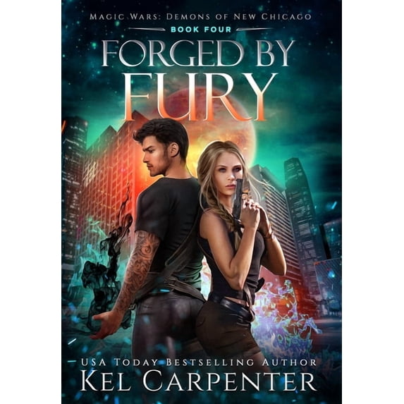 Demons of New Chicago Forged by Fury: Magic Wars, Book 4, (Hardcover)