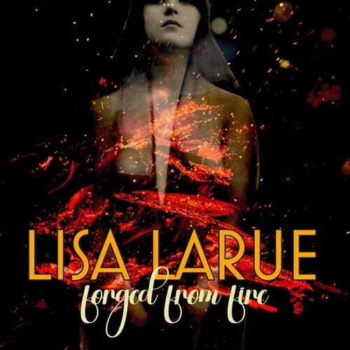 Lisa Larue - Forged From Fire - Music & Performance - CD