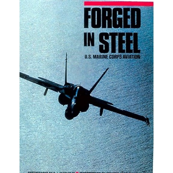Pre-Owned Forged in Steel: U.S. Marine Corps Aviation (Hardcover) 0943231000 9780943231006