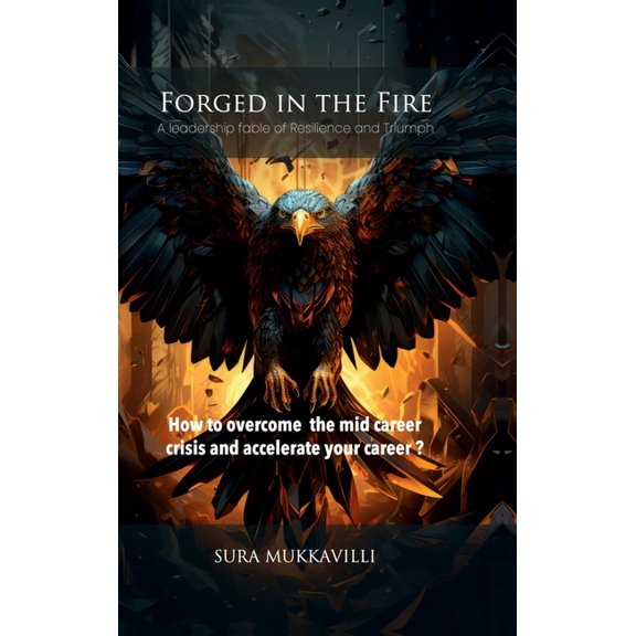 Forged in the Fire: A leadership fable of Resilience and Triumph, (Hardcover)