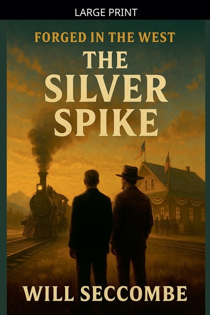 Forged in the West The Silver Spike, Book 3, (Paperback)
