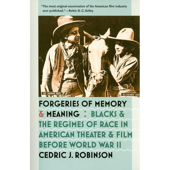 Forgeries of Memory and Meaning: Blacks and the Regimes of Race in American Theater and Film Before World War II, (Paperback)