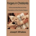thumbnail image 1 of Forgery in Christianity: A Documented Record of the Foundations of the Christian Religion, (Paperback), 1 of 1