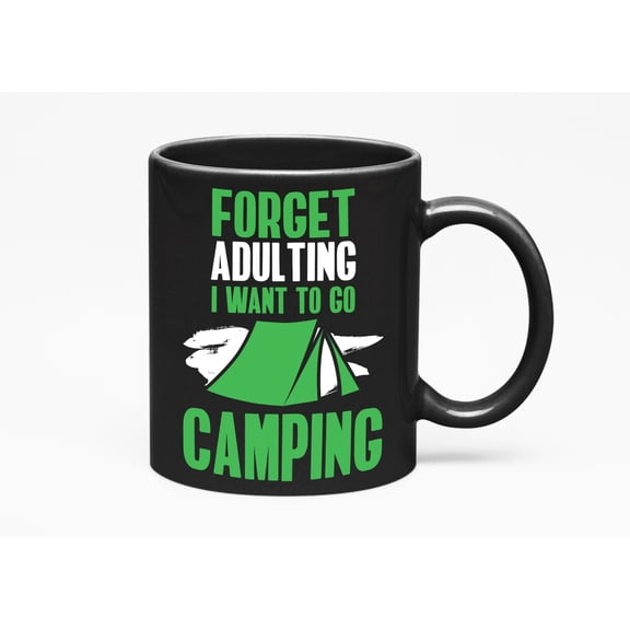 Forget Adulting I Want to Go Camping, Funny Camper Cup, Black 11oz Ceramic Mug