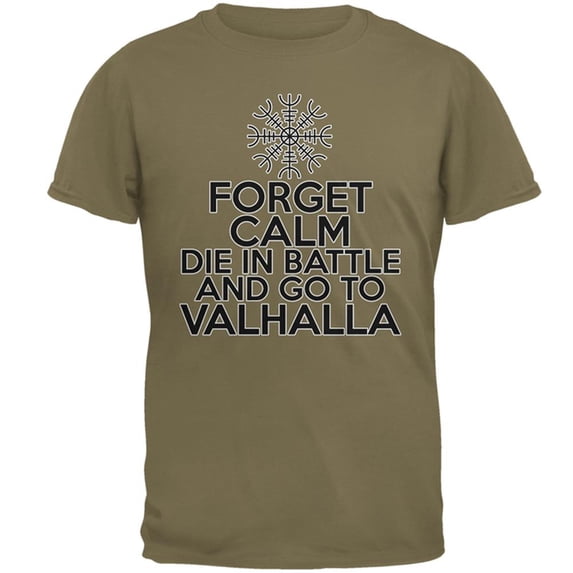 Forget Calm Die and Go To Valhalla Mens T Shirt Prairie Dust SM
