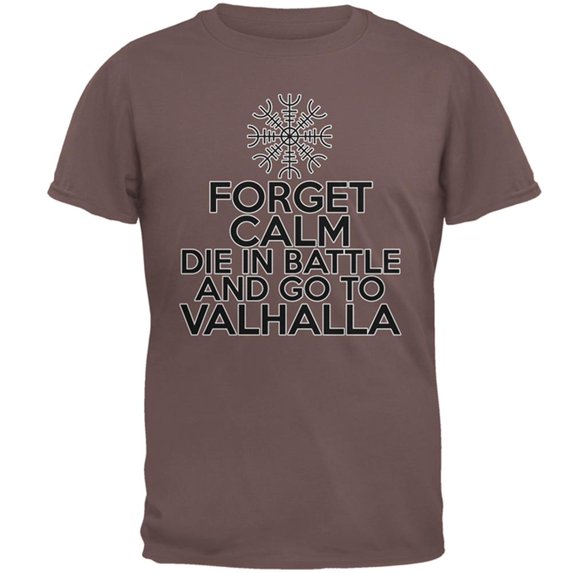 Forget Calm Die and Go To Valhalla Mens T Shirt