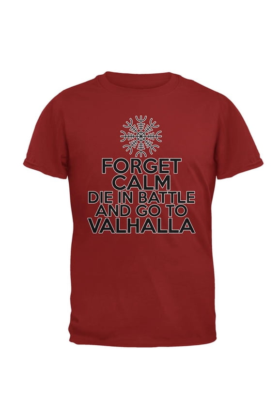 Forget Calm Die and Go To Valhalla Mens T Shirt
