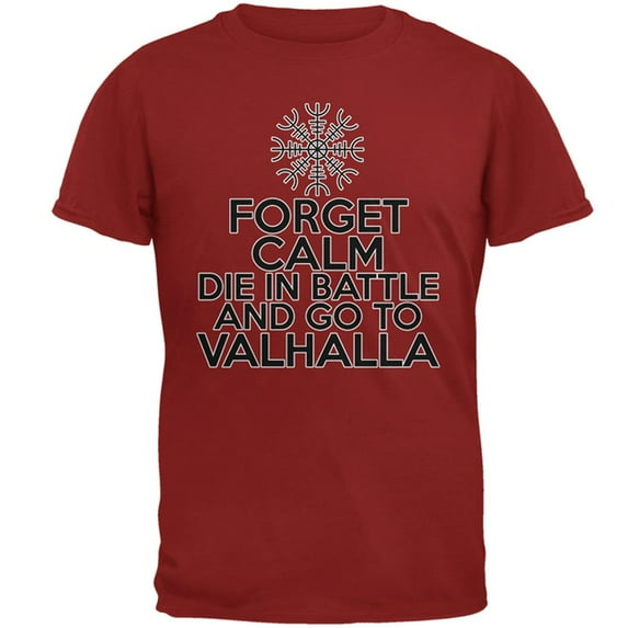 Forget Calm Die and Go To Valhalla Mens T Shirt
