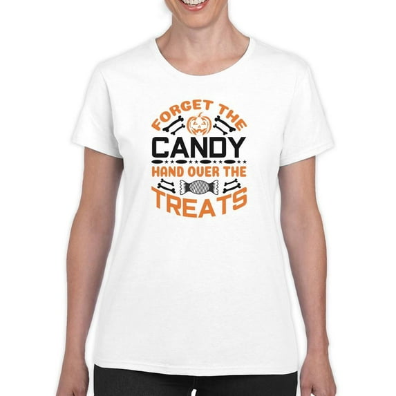 Forget Candy, Hand Over Treats T-Shirt Women -Image by Shutterstock, Female Small