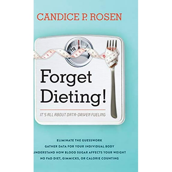 Pre-Owned Forget Dieting!: It's All about Data-Driven Fueling (Hardcover) 1538131498 9781538131497