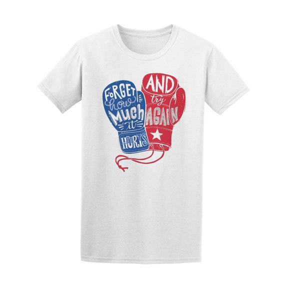Forget How Much It Hurts Boxing T-Shirt Men -Image by Shutterstock, Male x-Large
