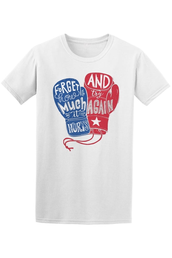 Forget How Much It Hurts Boxing T-Shirt Men -Image by Shutterstock, Male x-Large