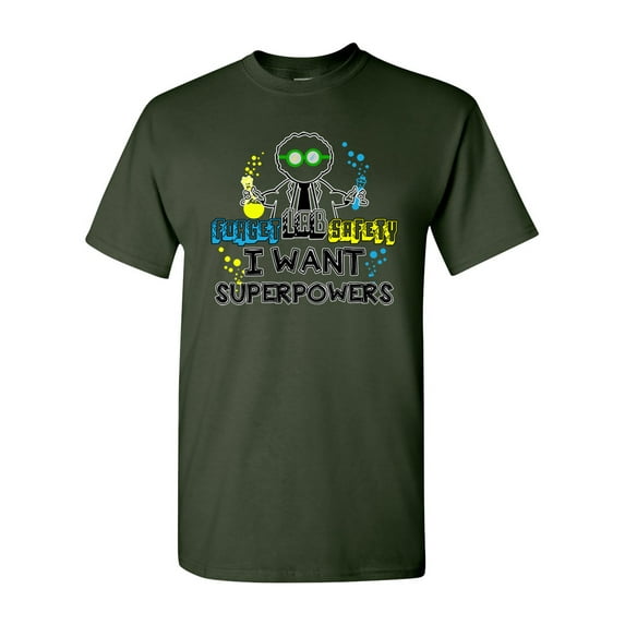 Forget Lab Safety I Want Superpowers Funny Adult DT T-Shirt Tee