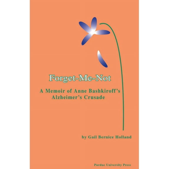 Forget-Me-Not: A Memoir of Anne Bashkiroff's Alzheimer's Crusade, (Paperback)
