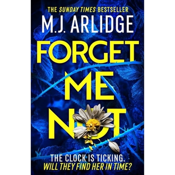 Pre-Owned Forget Me Not: The Most Propulsive and Thrilling Read Yet from Sunday Times Bestseller M.J. Arlidge (Paperback) 1398708259 9781398708259